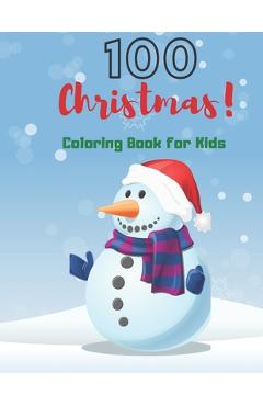 Poza produsului 100 Coloring Book For Kids: 100 Simple & Fun Christmas Designs for Toddlers and Kids ages 1-3 - 2-4 - 3-5 - Catalina Sarah
