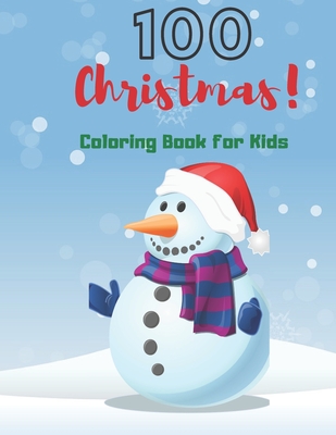 100 Coloring Book For Kids: 100 Simple & Fun Christmas Designs for Toddlers and Kids ages 1-3 - 2-4 - 3-5 - Catalina Sarah