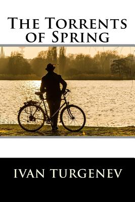 The Torrents of Spring: (also known as Spring Torrents) - Constance Garnett