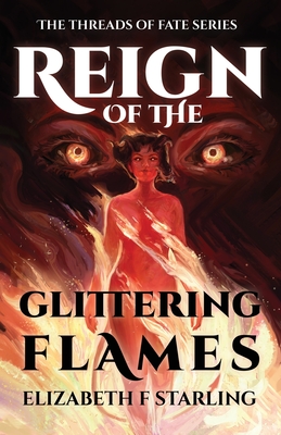 Reign of the Glittering Flames - Elizabeth F. Starling