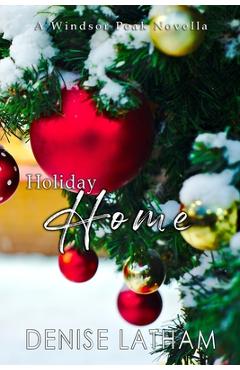 Coperta cărții 'Holiday Home: A Windsor Peak Novella - Denise Latham'