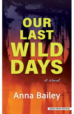 Coperta cărții 'Our Last Wild Days - Anna Bailey'