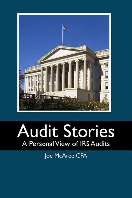 Audit Stories: A Personal View of IRS Audits - Joe Mcaree Cpa