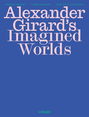 Coperta cărții 'Alexander Girard's Imagined Worlds - Monica Obniski'