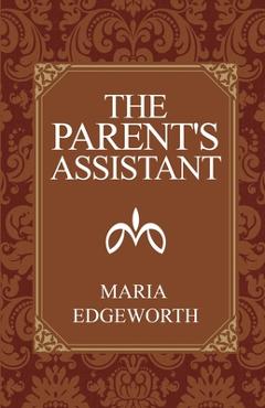 Coperta cărții 'The Parent's Assistant - Maria Edgeworth'