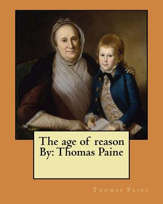 The age of reason By: Thomas Paine - Thomas Paine