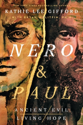 Nero and Paul: How the Gospel of Grace Defeated the Ruler of Rome - Kathie Lee Gifford