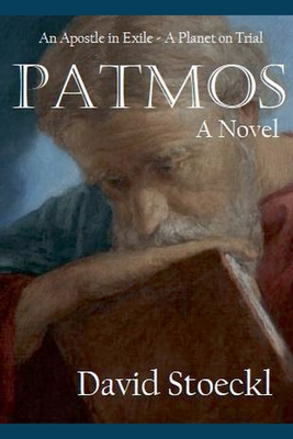 Patmos - An Apostle in Exile - A Planet on Trial - David Stoeckl