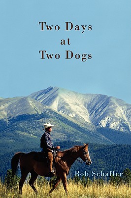 Two Days at Two Dogs: A Western Novel - Bob Schaffer