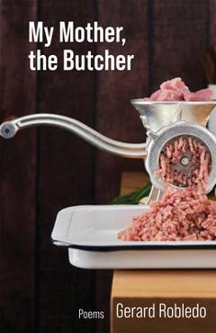 Poza produsului My Mother, the Butcher: Poems Volume 15 - Gerard Robledo