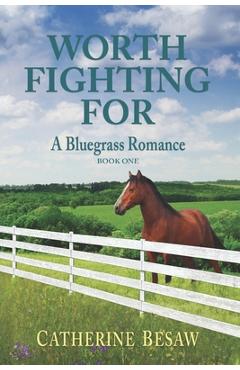 Coperta cărții 'Worth Fighting For: A Bluegrass Romance - Catherine Besaw'