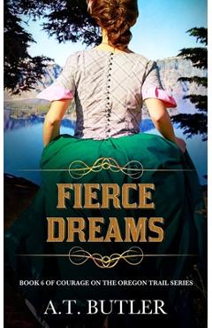 Coperta cărții 'Fierce Dreams: Historical Women's Fiction Saga - A. T. Butler'