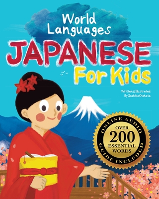 Japanese for Kids - A World Languages Picture Book: Learn basic Japanese words, phrases, and culture with a cheerful guide from Japan! - Sachiko Otohata