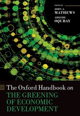 The Oxford Handbook on the Greening of Economic Development - John A. Mathews