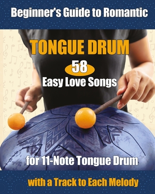 58 Easy Love Songs for 11-Note Tongue Drums - Helen Winter