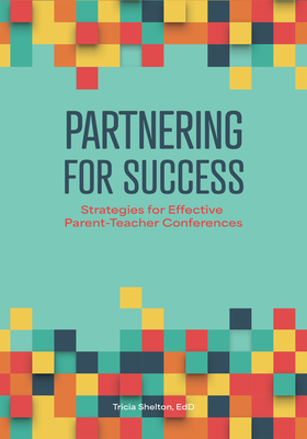 Partnering for Success: Strategies for Effective Parent-Teacher Conferences - Tricia Shelton