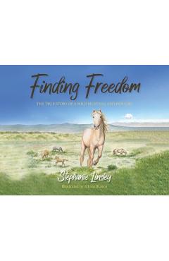 Poza produsului Finding Freedom: The True Story of a Wild Mustang and Her Girl - Stephanie Linsley