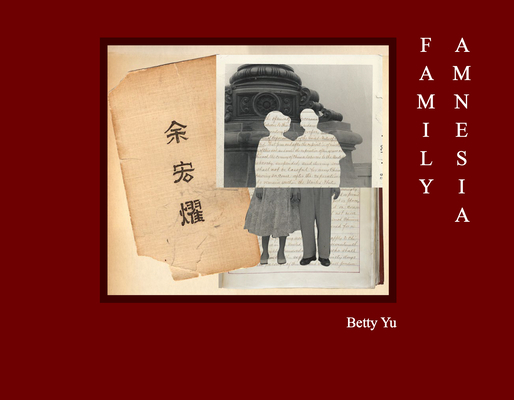 Family Amnesia: Chinese American Resilience - Betty Yu