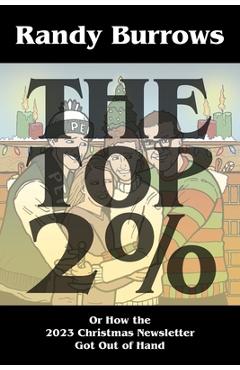 Poza produsului The Top Two Per Cent: Or How the 2023 Christmas Newsletter Got Out of Hand - Randy Burrows