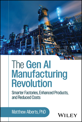 The Gen AI Manufacturing Revolution: Smarter Factories, Enhanced Products, and Reduced Costs - Matthew Alberts