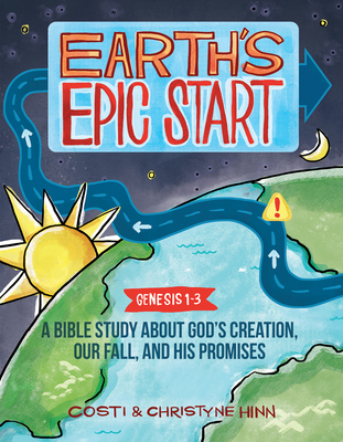 Earth's Epic Start: A Bible Study about God's Creation, Our Fall, and His Promise (Genesis 1-3) - Costi Hinn