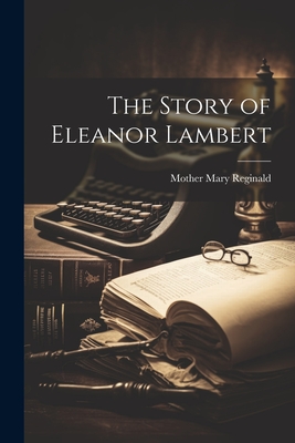 The Story of Eleanor Lambert - Mother Mary Reginald