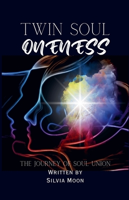Twin Soul Oneness - Silvia Moon