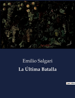 La Última Batalla - Emilio Salgari