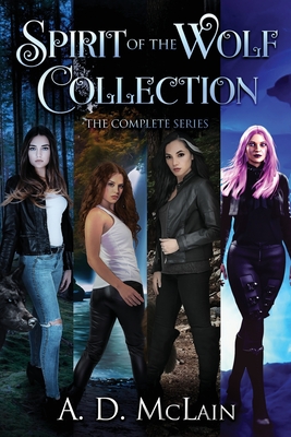 Spirit Of The Wolf Collection: The Complete Series - A. D. Mclain