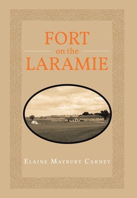 Fort on the LaRamie - Elaine Maybury Carney