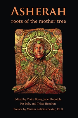 Asherah: Roots of the Mother Tree - Trista Hendren