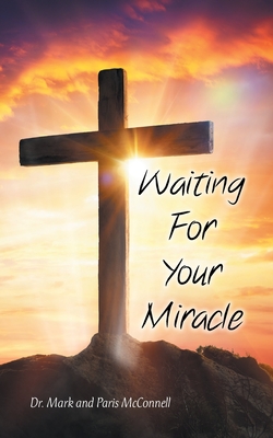 Waiting For Your Miracle - Mark Mcconnell
