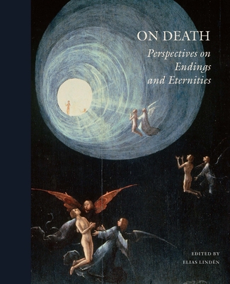 On Death: Perspectives on Endings and Eternities - Svante Nordin