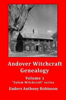 Andover Witchcraft Genealogy: Volume 1 in the 