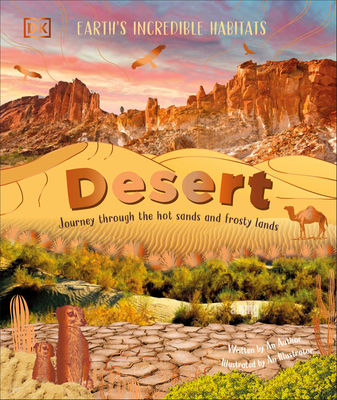 Desert: Journey Through the Hot Sands and Frosty Lands - Anita Ganeri
