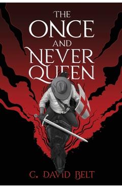 Coperta cărții 'The Once and Never Queen - C. David Belt'