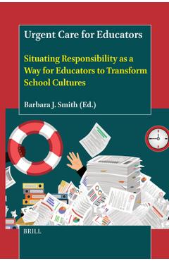 Coperta cărții 'Urgent Care for Educators: Situating Responsibility as a Way for Educators to Transform School Cultures - Barbara J.'