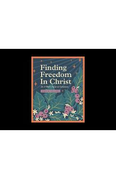 Poza produsului Finding Freedom in Christ: An 8-Week Study of Galatians - Portia Collins