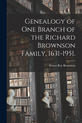 Coperta cărții 'Genealogy of One Branch of the Richard Brownson Family, 1631-1951. - Ernest Ray 1870- Brownson'
