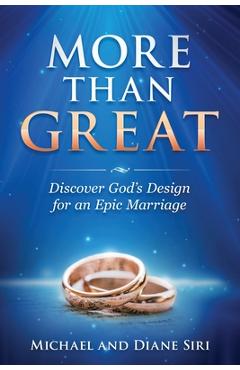 Poza produsului More Than Great: Discover God's Design for an Epic Marriage - Michael Siri