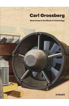 Poza produsului Carl Grossberg: New Forms in the World of Technology - Adrian Sudhalter