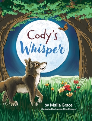 Cody's Whisper: A Heartwarming Children's Book About Emotional Resilience and Nature's Wisdom - Malia Grace
