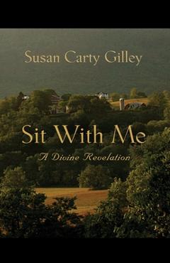 Poza produsului Sit With Me: A Divine Revelation - Susan Carty Gilley