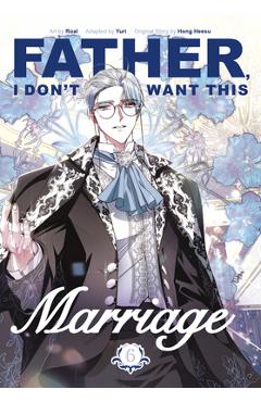 Coperta cărții 'Father, I Don't Want This Marriage, Volume 6 -'
