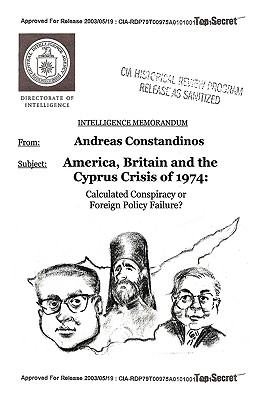 America, Britain and the Cyprus Crisis of 1974: Calculated Conspiracy or Foreign Policy Failure? - Andreas Constandinos