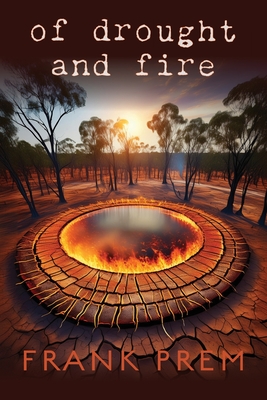 Of Drought and Fire: Two Natural Disasters in Australia - Frank Prem
