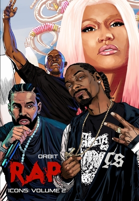 Orbit: RAP Icons: Snoop Dogg, Dr. Dre, Drake, Nicki Minaj - Eric M. Esquivel