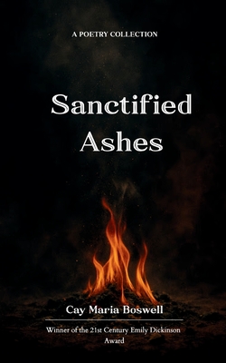 Sanctified Ashes - Cay Maria Boswell