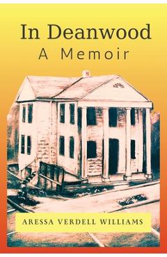 Coperta cărții 'In Deanwood: A Memoir - Aressa Verdell Williams'