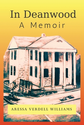 In Deanwood: A Memoir - Aressa Verdell Williams